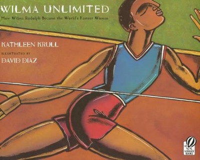 Wilma Unlimited: How Wilma Rudolph Became the World's  Fastest Woman  -     By: Kathleen Krull
