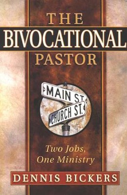 The Bivocational Pastor: Two Jobs, One Ministry  -     By: Dennis Bickers
