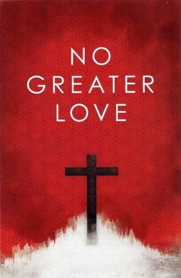 No Greater Love (ESV), Pack of 25 Tracts   -     By: Ted Griffin, Jim Rak
