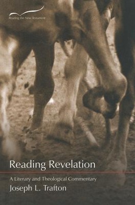 Reading Revelation: A Literary and Theological Commentary  -     By: Joseph Trafton
