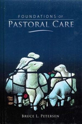 Foundations of Pastoral Care  -     By: Bruce Petersen

