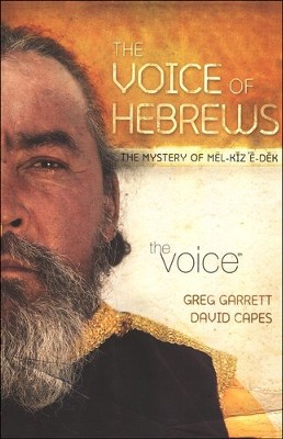 The Voice of Hebrews: The Mystery of Melchizedek  -     By: Greg Garrett, David Capes
