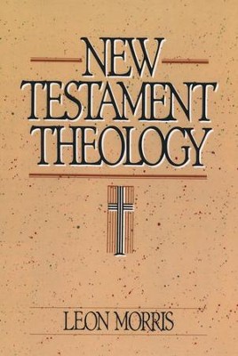 New Testament Theology [Leon Morris]   -     By: Leon Morris
