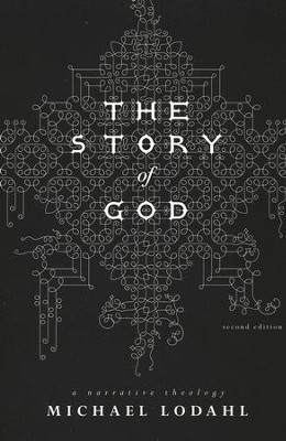 The Story of God: A Narrative Theology  -     By: Michael Lodahl
