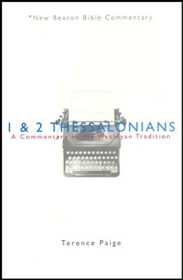 1 & 2 Thessalonians: A Commentary in the Wesleyan Tradition (New Beacon Bible Commentary) [NBBC]  -     By: Terence Paige

