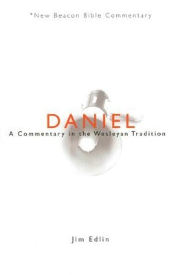 Daniel: A Commentary in the Wesleyan Tradition (New Beacon Bible Commentary) [NBBC]  -     By: Jim Edlin
