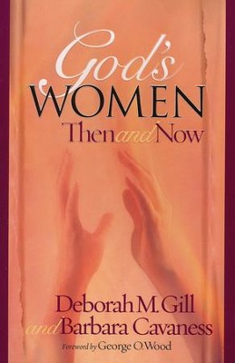 God's Women - Then and Now   -     By: Deborah M. Gill, Barbara Cavaness
