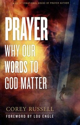 Prayer: Why Our Words to God Matter   -     By: Corey Russell
