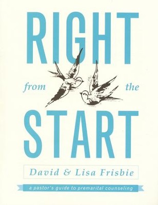 Right from the Start: A Pastor's Guide to Premarital Counseling  -     By: David Frisbie, Lisa Frisbe
