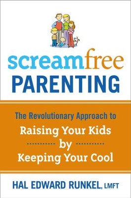 Screamfree Parenting: The Revolutionary Approach to Raising Your Kids by Keeping Your Cool - eBook  -     By: Hal Edward Runkel
