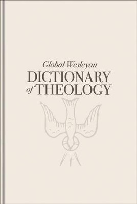 Global Wesleyan Dictionary of Theology   -     By: Al Truesdale
