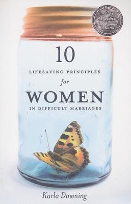 10 Lifesaving Principles for Women in Difficult Marriages, Revised and Updated  -     By: Karla Downing
