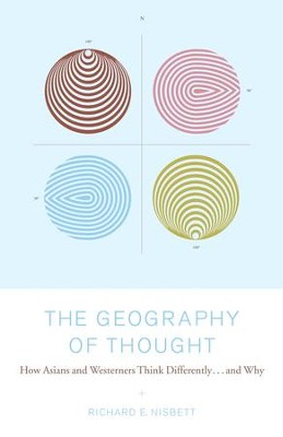 The Geography of Thought: How Asians and Westerners Think Differently...and - eBook  -     By: Richard E. Nisbett
