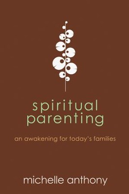 Spiritual Parenting - eBook  -     By: Michelle Anthony
