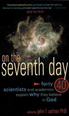 On the Seventh Day: Why the Faith of 40 Scientists Rests in the God of the Bible  -     Edited By: John Ashton
    By: John Ashton, ed.

