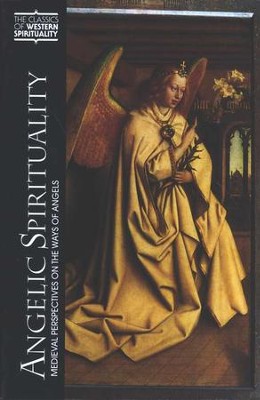 Angelic Spirituality: Medieval Perspectives of the Way of Angels  -     By: Steven Chase
