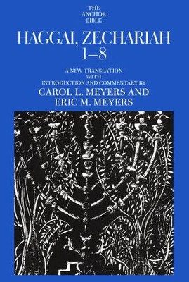 Haggai, Zechariah 1-8: Anchor Yale Bible Commentary [AYBC]   -     By: Carol L. Meyers, Eric M Meyers
