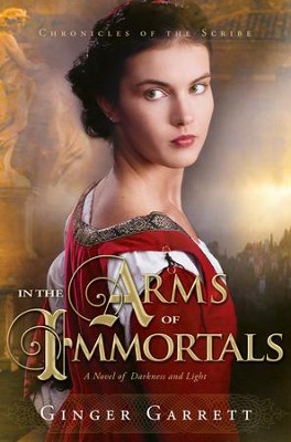In the Arms of Immortals - eBook  -     By: Ginger Garrett
