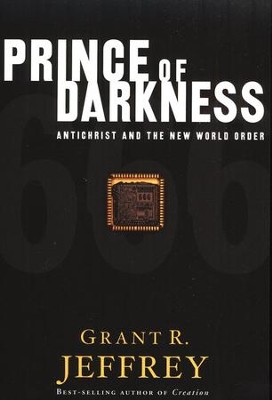 Prince of Darkness: Antichrist and the New World Order   -     By: Grant R. Jeffrey
