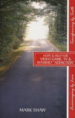 Hope & Help For Video Game, TV & Internet Addictions  -     By: Mark E. Shaw
