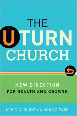 U-Turn Church, The: New Direction for Health and Growth - eBook  -     By: Kevin G. Harney, Bob Bouwer
