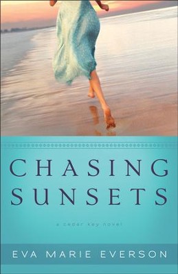 Chasing Sunsets: A Cedar Key Novel - eBook  -     By: Eva Marie Everson

