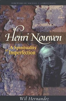 Henri Nouwen: A Spirituality of Imperfection   -     By: Wil Hernandez

