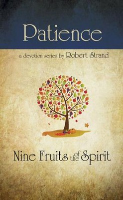 Patience: Nine Fruits of the Spirit Series   -     By: Robert Strand
