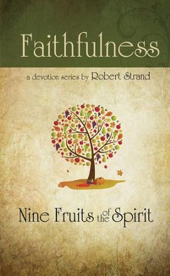 Faithfulness: Nine Fruits of the Spirit Series   -     By: Robert Strand
