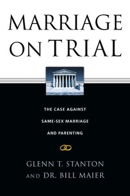 Marriage on Trial: The Case Against Same-Sex Marriage and Parenting - eBook  -     By: Glenn T. Stanton, Dr. Bill Maier
