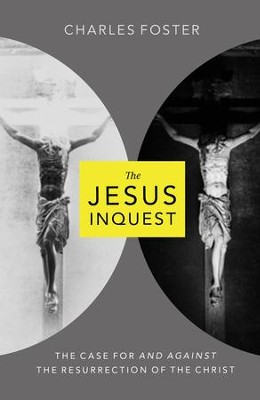 The Jesus Inquest: The Case For and Against the Resurrection of the Christ - eBook  -     By: Charles Foster
