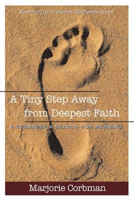 A Tiny Step Away from Deepest Faith: A Teenager's Search for Meaning - eBook  -     By: Marjorie Corbman
