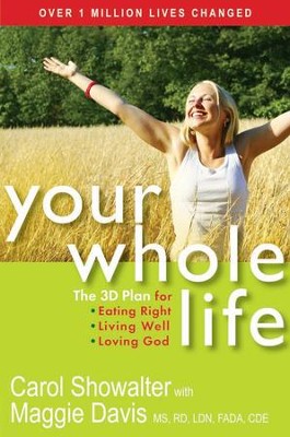 Your Whole Life: The 3D Plan for Eating Right, Living Well and Loving God - eBook  -     Edited By: Martin Shannon
    By: Carol Showalter, Maggie Davis
