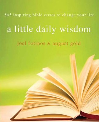 Little Daily Wisdom: 365 Inspiring Bible Verses to Change Your Life - eBook  -     By: Joel Fotinos, August Gold

