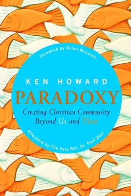 Paradoxy: Creating Christian Community Beyond Us and Them - eBook  -     By: Ken Howard

