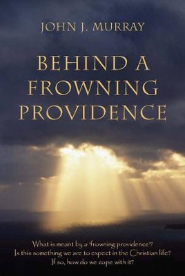 Behind a Frowning Providence   -     By: John J. Murray
