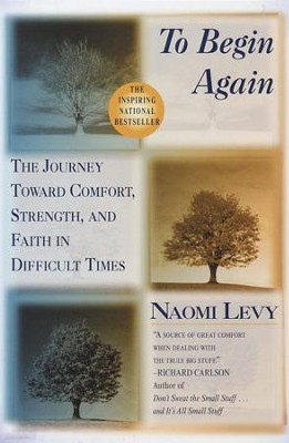 To Begin Again: The Journey Toward Comfort, Strength, and Faith in Difficult Times - eBook  -     By: Naomi Levy
