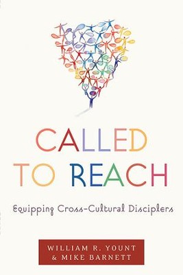 Called to Reach: Equipping Cross-Cultural Disciplers - eBook  -     By: William R. Yount, Mike Barnett
