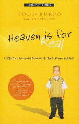 Heaven Is for Real: A Little Boy's Astounding Story of His Trip to Heaven and Back, Large-Print Edition  -     By: Todd Burpo, Lynn Vincent
