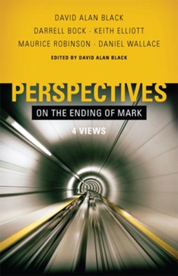 Perspectives on the Ending of Mark - eBook  -     By: David Alan Black, Maurice Robinson, Darrell Bock
