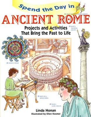 Spend the Day in Ancient Rome: Projects and Activities that Bring the Past to Life  -     By: Linda Honan
    Illustrated By: Ellen Kosmer
