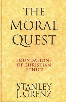 The Moral Quest: Foundations of Christian Ethics   -     By: Stanley J. Grenz
