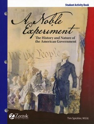 A Noble Experiment: The History and Nature of the American Government Student Workbook  -     By: Tim Spickler
