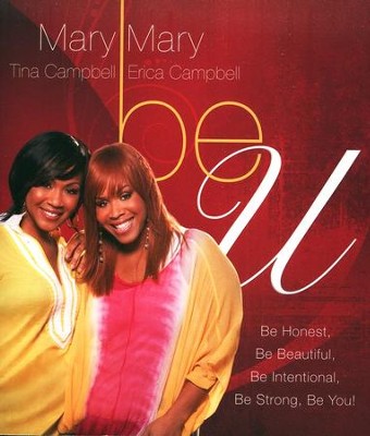 Be U: Be Honest, Be Beautiful, Be Intentional, Be Strong, Be You!  -     By: Mary Mary
