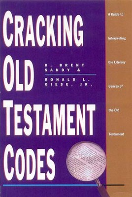 Cracking Old Testament Codes: A Guide to Interpreting Literary Genres of the Old Testament - eBook  -     By: D. Brent Sandy, Ronald Giese Jr.
