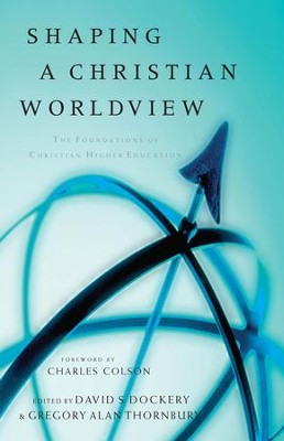 Shaping a Christian Worldview: The Foundation of Christian Higher Education - eBook  -     Edited By: David S. Dockery, Gregory A. Thornbury
    By: David Dockery & Greg Thornbury
