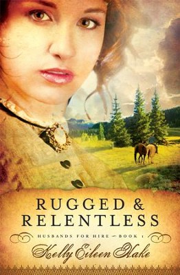 Rugged and Relentless - eBook  -     By: Kelly Hake
