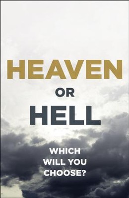 Heaven or Hell: Which Will You Choose? (ESV), Pack of 25 Tracts   - 
