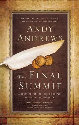 The Final Summit: A Quest to Find the One Principle That Will Save Humanity - eBook  -     By: Andy Andrews
