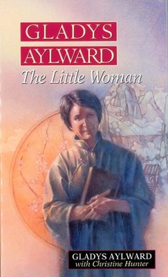 Gladys Aylward: The Little Woman - eBook  -     By: Christine Hunter
